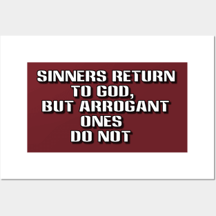 sinners return to god but arrogant ones do not Posters and Art